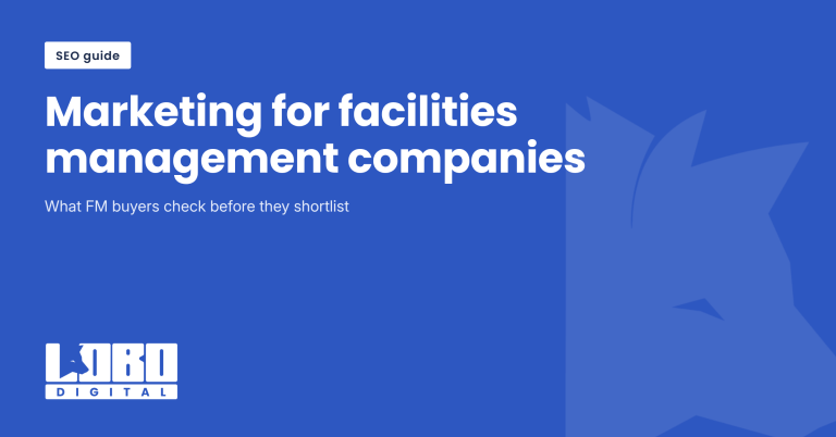 facilities-management-marketing-g0 | Lobo Digital Lobo Digital SEO guide: marketing for facilities management companies and what FM buyers check before they shortlist
