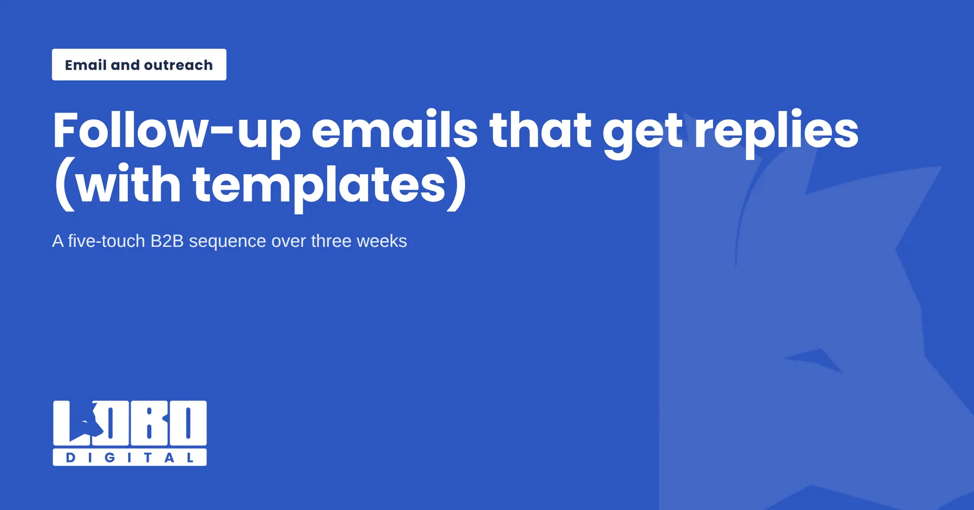 Blue hero banner with the tag 'Email and outreach', large white headline 'Follow-up emails that get replies (with templates)' and subheading 'A five-touch B2B sequence over three weeks'; LOBO DIGITAL logo in the bottom-left corner.