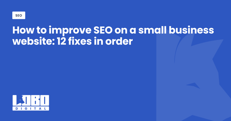 how-to-improve-seo-small-business-website-g0 | Lobo Digital How to improve SEO on a small business website: 12 fixes in order